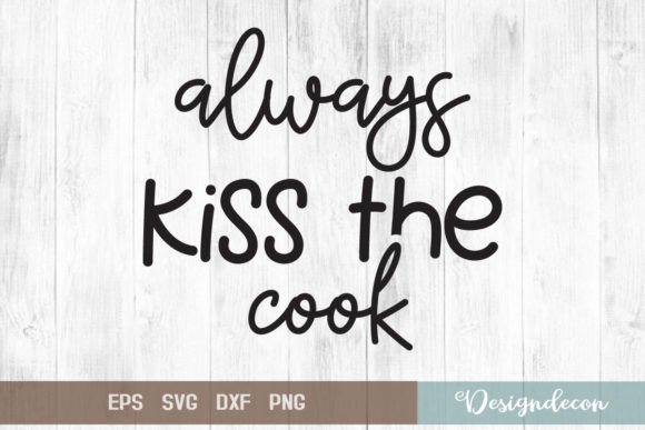 Always Kiss the Cook Quote Lettering Svg Review