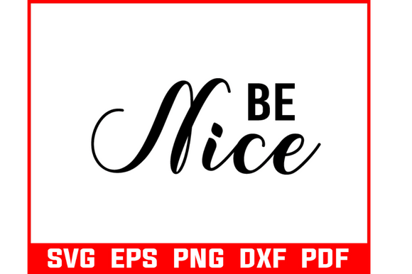 Be Nice Quote Art for Embroidery Projects