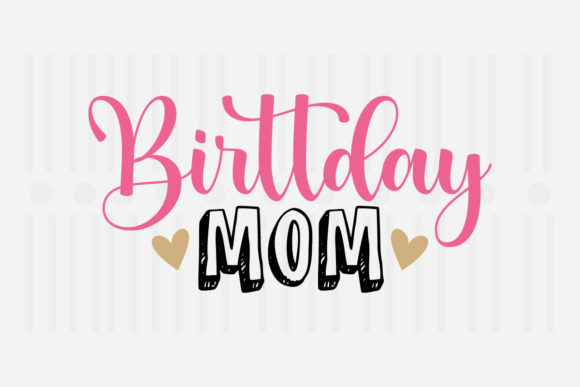 Birthday Mom, Mother’s Day SVG: A Designer’s Real-World Review