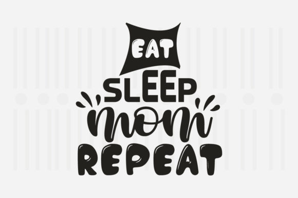 Eat Sleep Mom Repeat SVG: A Mother’s Day Design for Real Projects