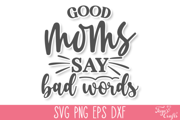 Good Moms Say Bad Words SVG Quote Review for Real Projects