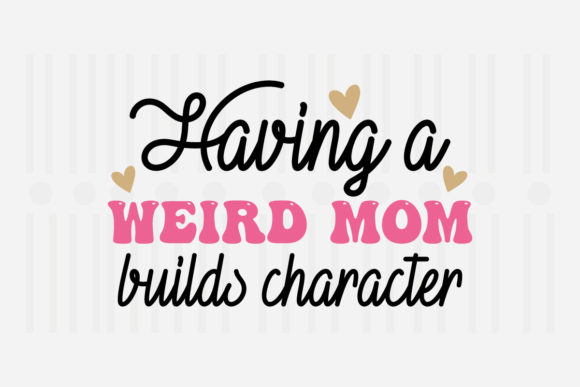 Having a Weird Mom Mother’s Day SVG Review