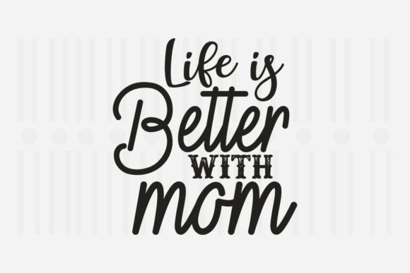 Life is Better with Mom SVG Review for Real Projects