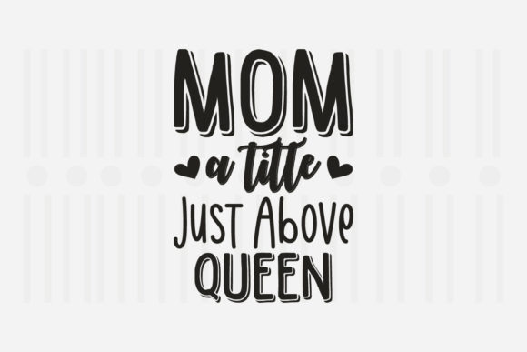 Mom a Little Just Above Mother’s Day SVG Review