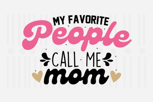 My Favorite People Call Mother’s Day SVG Review
