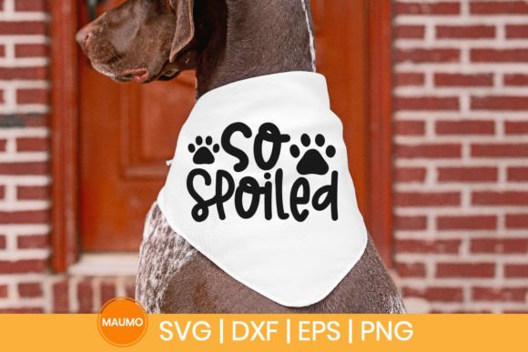 So Spoiled Dog Bandana Svg Quote Review