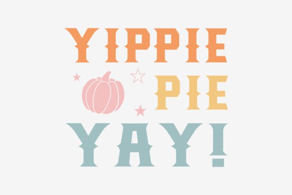Yippie Pie Yay Thanksgiving Quote: A Designer’s Real-World Take